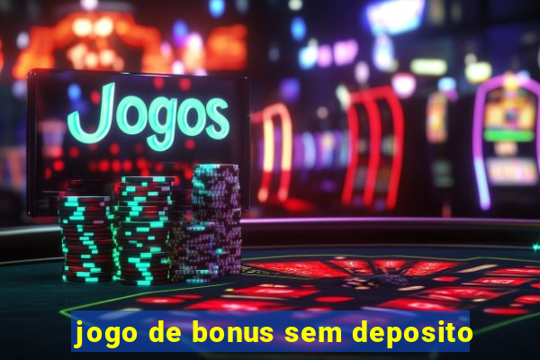 jogo de bonus sem deposito